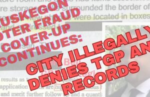 Muskegon Cover-Up: City Illegally Denies TGP Access to Michigan Voter Documents | The Gateway Pundit