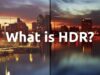 What is HDR? High Dynamic Range for TVs explained