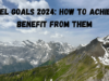Travel Goals 2024: How To Achieve and Benefit From Them