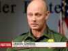 Border Patrol Chief Jason Owens: “So Far, This Fiscal Year Alone, We Have Had People From 160 Countries or More Come Across our Border Illegally” (VIDEO) | The Gateway Pundit