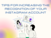 Tips For Increasing the Recognition of Your Instagram Account