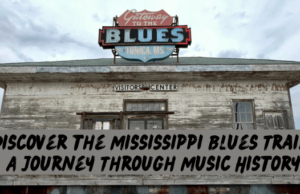 Discover the Mississippi Blues Trail: A Journey Through Music