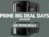 Best October Prime Day Air Fryer Deals: Ninja, Tefal and more