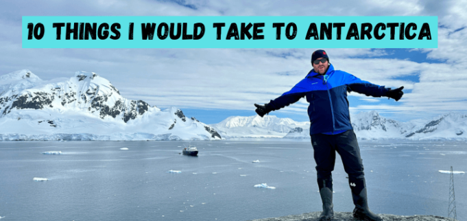 10 things I would take to Antarctica – Packing list.