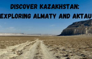 Discover Kazakhstan: Exploring Almaty and Aktau