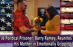 J6 Political Prisoner, Barry Ramey, Reunites With His Mother in an Emotionally Gripping Video | The Gateway Pundit