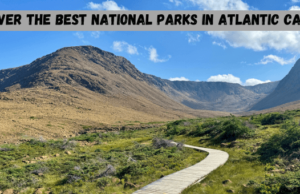 Discover the Best National Parks in Atlantic Canada