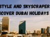 Sun, Style and Skyscrapers: Discover Dubai Holidays