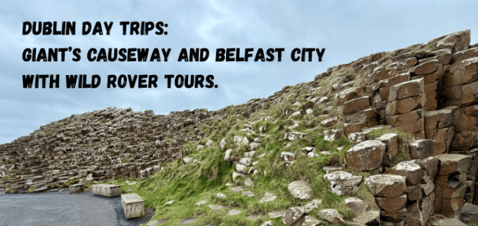 Giant’s Causeway and Belfast City with Wild Rover Tours.