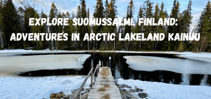 Explore Suomussalmi, Finland: Adventures in Arctic Lakeland