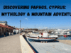 Discover Paphos, Cyprus: Sun, Mythology & Adventures