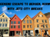A Weekend Escape to Bergen, Norway with Jet2 City Breaks