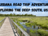 Louisiana Road Trip Adventure: Exploring the Deep South, USA