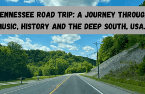 Tennessee Road Trip: Journey through Music, History & Deep South USA