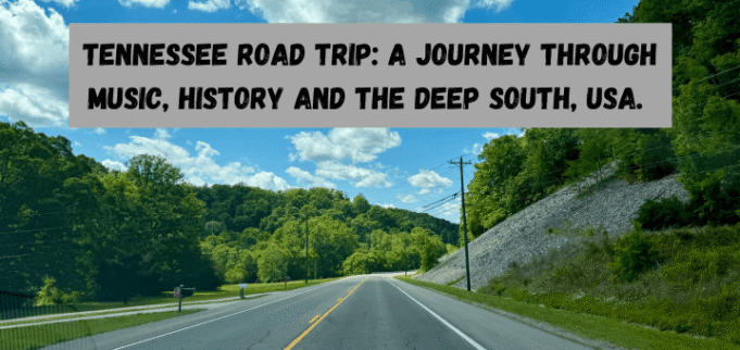 Tennessee Road Trip: Journey through Music, History & Deep South USA