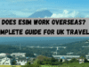 Does eSIM Work Overseas? A Complete Guide for UK Travellers