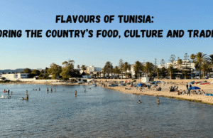 Flavours of Tunisia: Exploring the Country’s culture and Traditions