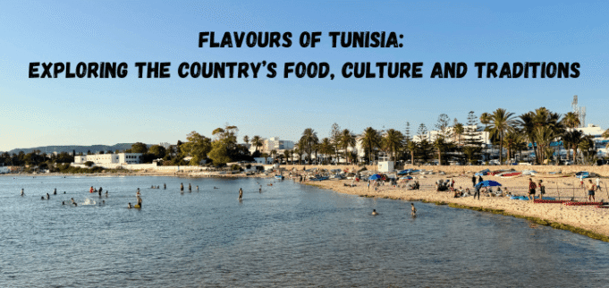 Flavours of Tunisia: Exploring the Country’s culture and Traditions